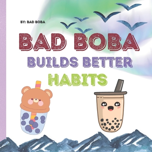 Bad Boba Builds Better Habits