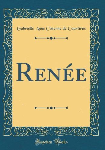 Renée (Classic Reprint)