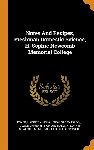 Notes And Recipes, Freshman Domestic Science, H. Sophie Newcomb Memorial College