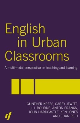 English in Urban Classrooms: A Multimodal Perspective on Teaching and Learning