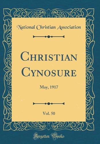 Christian Cynosure, Vol. 50: May, 1917 (Classic Reprint)