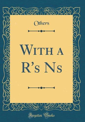 With A R's NS (Classic Reprint)