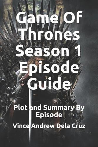 Game Of Thrones Season 1 Episode Guide