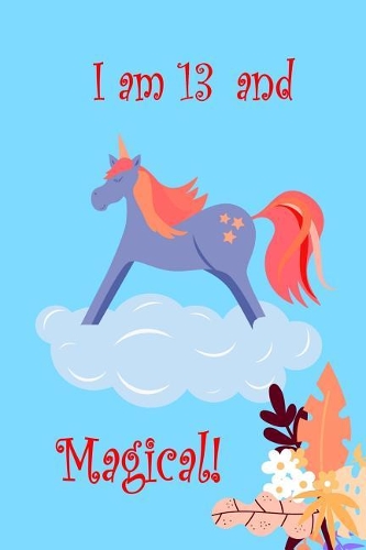 I Am 13 And Magical!