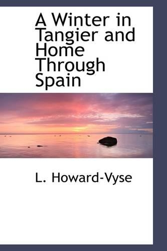 A Winter in Tangier and Home Through Spain: (English)