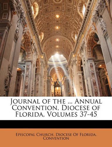 Journal of the ... Annual Convention, Diocese of Florida, Volumes 37-45