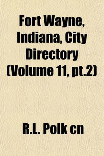 Fort Wayne, Indiana, City Directory (Volume 11, PT.2)