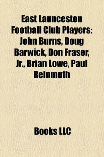 East Launceston Football Club Players: John Burns, Doug Barwick, Don Fraser, JR., Brian Lowe, Paul Reinmuth(English)