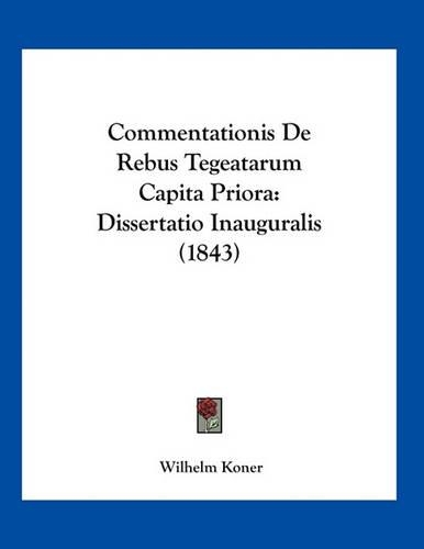 Commentationis De Rebus Tegeatarum Capita Priora