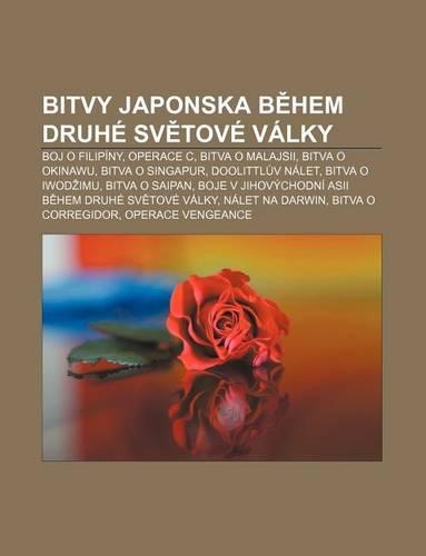 Bitvy Japonska B Hem Druhe Sv Tove Valky: Boj O Filipiny, Operace C, Bitva O Malajsii, Bitva O Okinawu, Bitva O Singapur, Doolittl V Nalet(Czech)