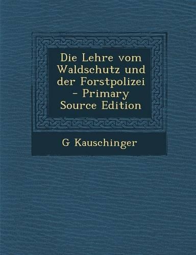 Die Lehre Vom Waldschutz Und Der Forstpolizei