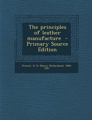 The Principles of Leather Manufacture