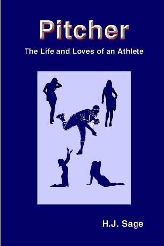 Pitcher: The Life and Loves of an Athlete