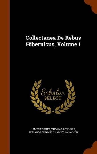 Collectanea De Rebus Hibernicus, Volume 1