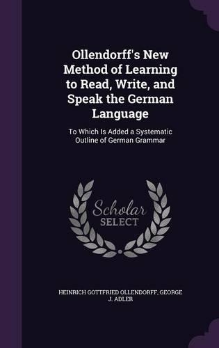 Ollendorff's New Method of Learning to Read, Write, and Speak the German Language