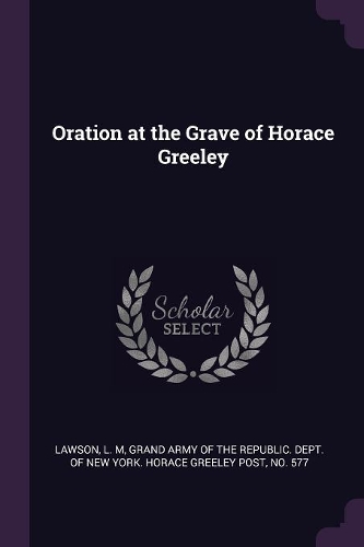 Oration at the Grave of Horace Greeley