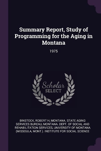 Summary Report, Study of Programming for the Aging in Montana: 1975