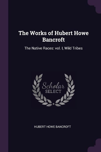 The Works of Hubert Howe Bancroft