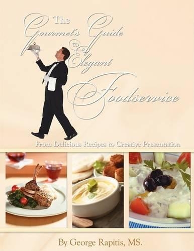 The Gourmet's Guide to Elegant Foodservice: From Delicious Recipes to Creative Presentation(English)