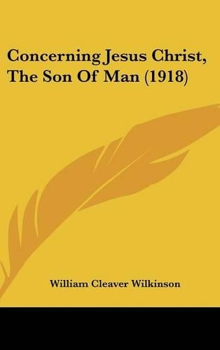 Concerning Jesus Christ, the Son of Man (1918)