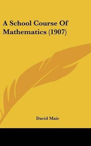 A School Course of Mathematics (1907)