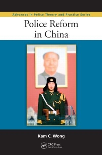 Police Reform in China: (Advances in Police Theory and Practice)