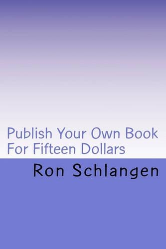Publish Your Own Book For Fifteen Dollars
