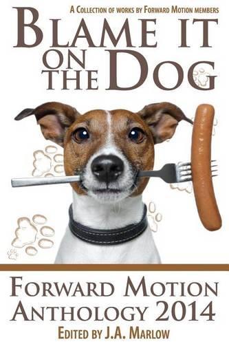 Blame it on the Dog (Forward Motion Anthology 2014): (English)