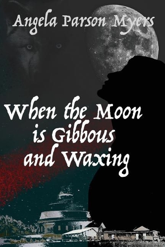 When the Moon is Gibbous and Waxing: (1 When the Moon Is Risen)