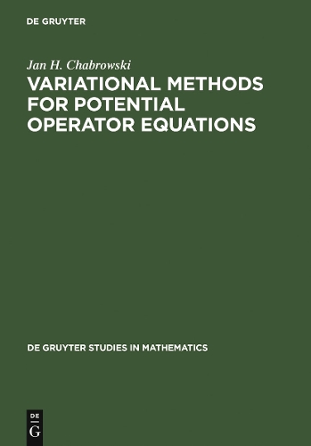 Variational Methods for Potential Operator Equations: With Applications to Nonlinear Elliptic Equations(24 De Gruyter Studies in Mathematics)