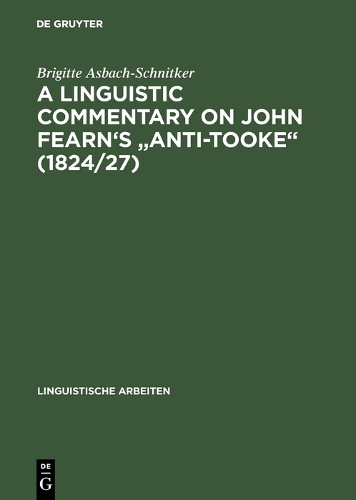 A linguistic commentary on John Fearn's "Anti-Tooke" (1824/27): (4 Linguistische Arbeiten)