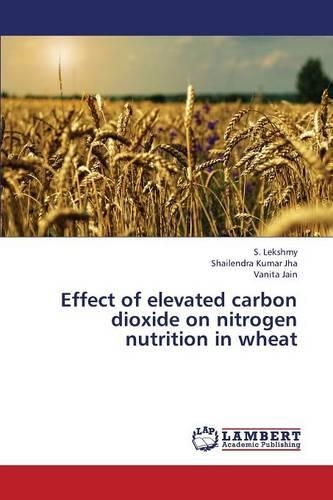 Effect of elevated carbon dioxide on nitrogen nutrition in wheat: (English)