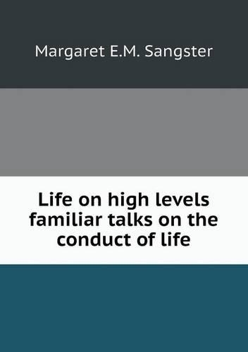 Life on high levels familiar talks on the conduct of life
