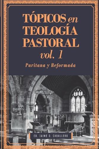Tópicos en Teología Pastoral - Vol 1