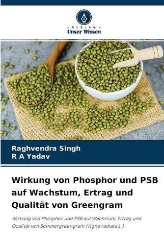 Wirkung von Phosphor und PSB auf Wachstum, Ertrag und Qualität von Greengram