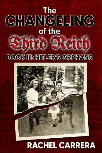 The Changeling of the Third Reich Book III: Hitler's Orphans(3 The Changeling of the Third Reich)