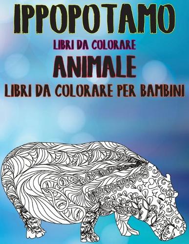 Libri da colorare - Libri da colorare per bambini - Animale - Ippopotamo