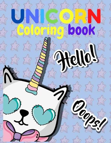 UNICORN Coloring Book Hello! Ooops!: For Kids Ages 4-8