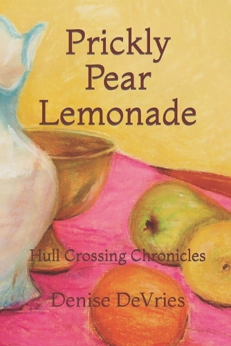 Prickly Pear Lemonade: Hull Crossing Chronicles