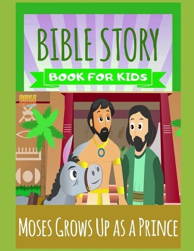 Moses Grows Up as a Prince: Perfect for Kids and Parents of God, Bedtime Story Book, Top Graphic Novels, Colored Picture Book