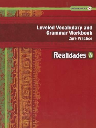 Leveled Vocabulary and Grammar Workbook: Core Practice: (Realidades: Level A)