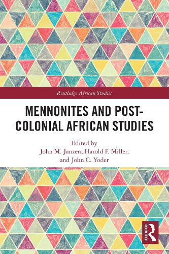 Mennonites and Post-Colonial African Studies: (Routledge African Studies)