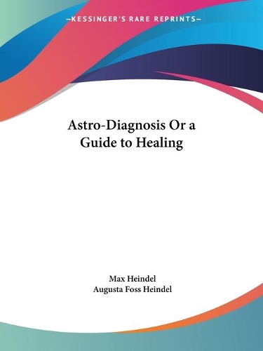 Astro-diagnosis or a Guide to Healing (1929)