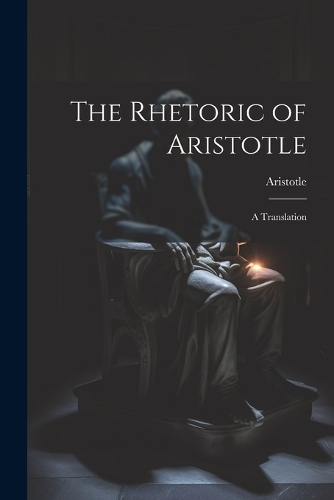 The Rhetoric of Aristotle