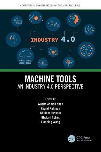 Machine Tools: An Industry 4.0 Perspective(Computers in Engineering Design and Manufacturing)