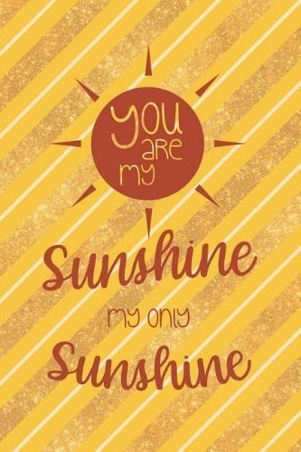 You Are My Sunshine My Only Sunshine