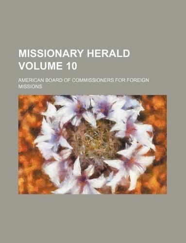 Missionary Herald Volume 10: (English)