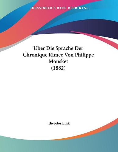 Uber Die Sprache Der Chronique Rimee Von Philippe Mousket (1882): (German)