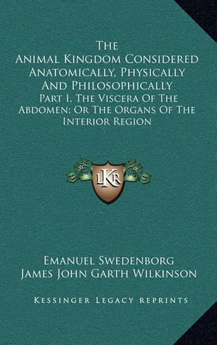 The Animal Kingdom Considered Anatomically, Physically And Philosophically