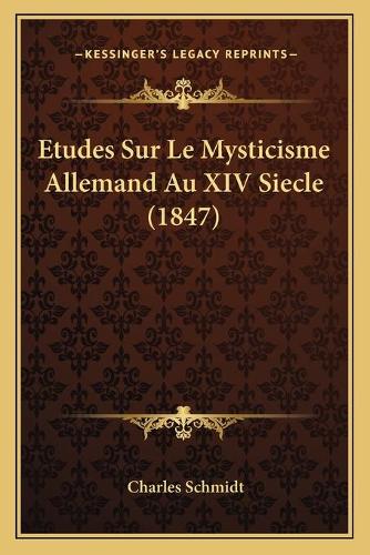Etudes Sur Le Mysticisme Allemand Au XIV Siecle (1847)